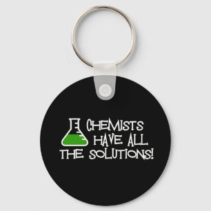 Chemists Have All The Solutions Keychain