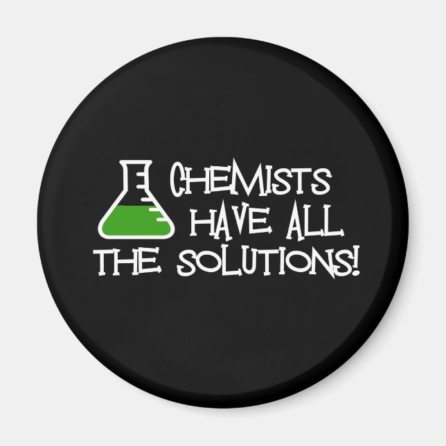 Chemists Have All The Solutions Magnet (Front)
