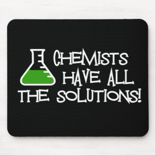 Chemists Have All The Solutions Mouse Pad