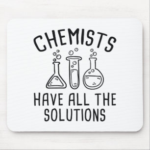 Chemists Have All The Solutions Mouse Pad