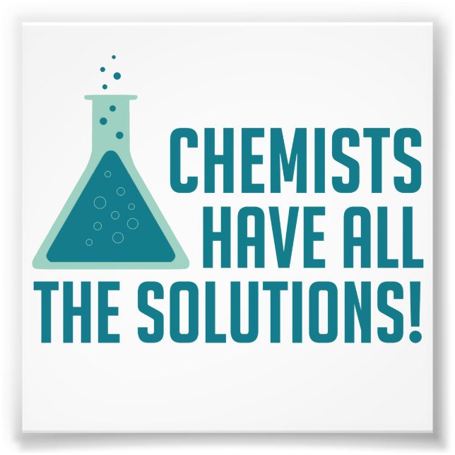 Chemists Have All The Solutions Photo Print (Front)