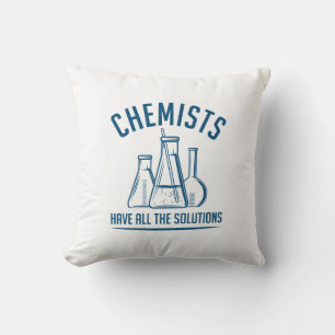 Chemists Have All The Solutions Throw Pillow