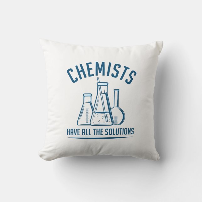 Chemists Have All The Solutions Throw Pillow (Front)