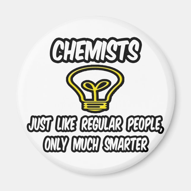 Chemists...Like Regular People, Only Smarter Magnet (Front)