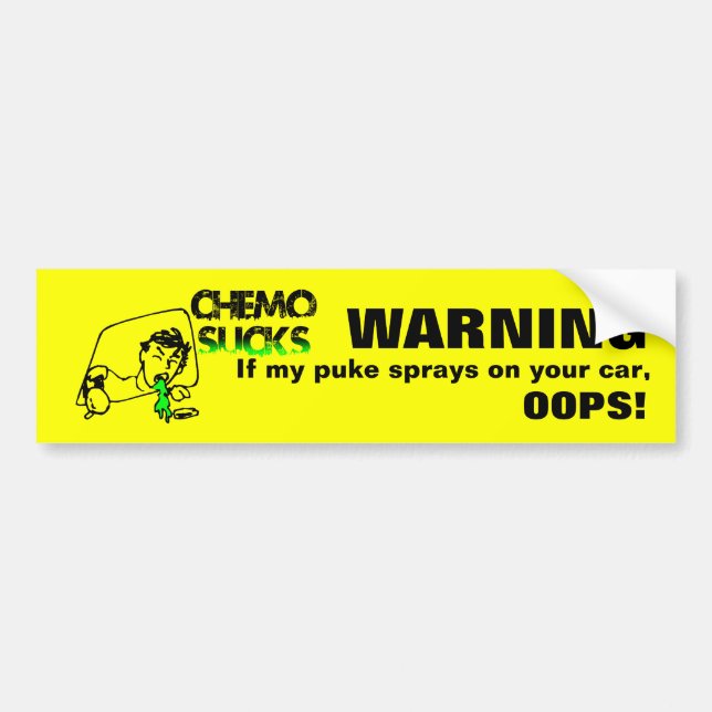 Chemo Cancer Puke Sorry Bumpersticker Joke Bumper Sticker (Front)