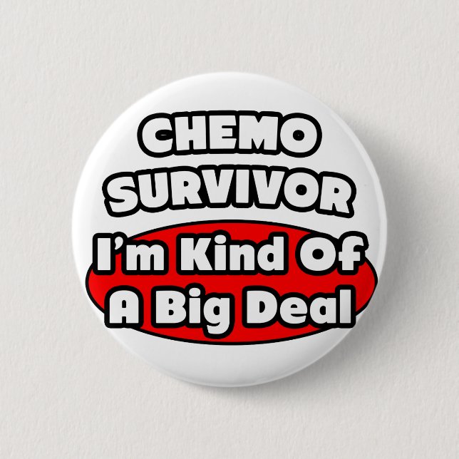 Chemo Survivor...Big Deal 2 Inch Round Button (Front)
