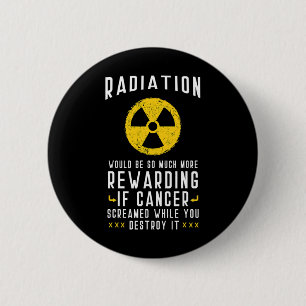 Chemotherapy  Cancer Awareness Month Radiologist G 2 Inch Round Button