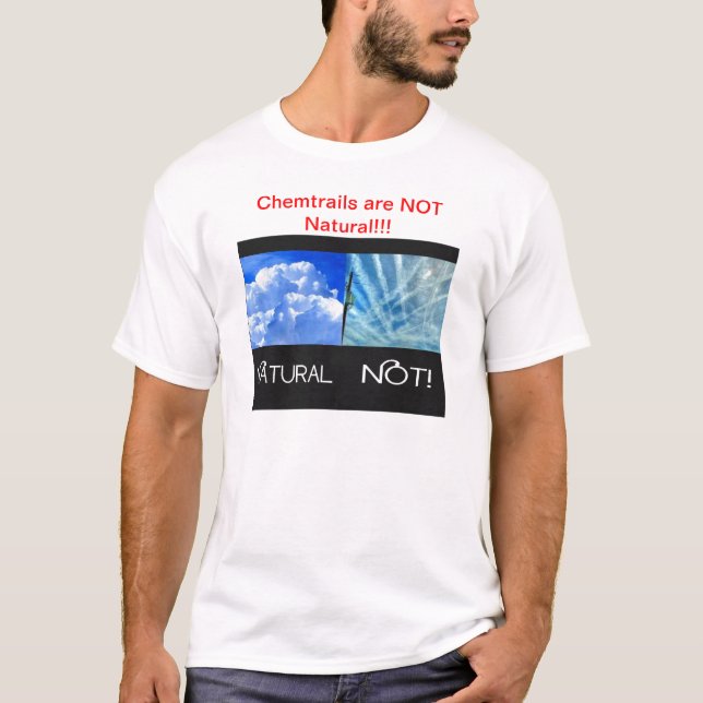 Chemtrails not Natural T-Shirt (Front)