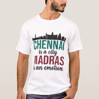 Chennai is a city, Madras is an emotion Tamil T-Shirt