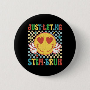 Chequered Just Let Me Stim Bruh Autism Awareness M 2 Inch Round Button
