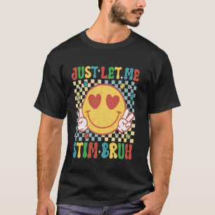 Chequered Just Let Me Stim Bruh Autism Awareness M T-Shirt