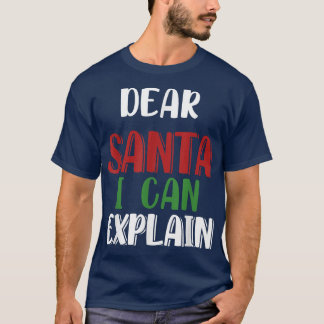 Cher Père Noël, Je Peux Expliquer T-Shirt