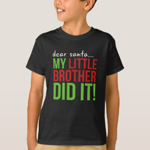 Cher Père Noël, mon petit frère l'a fait t-shirt