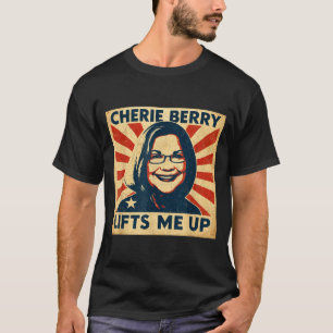 Cherie Berry Lifts Me Up Propaganda Ster Nc Funny  T-Shirt