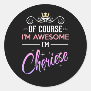 Cheriese Of Course I'm Awesome  Classic Round Sticker