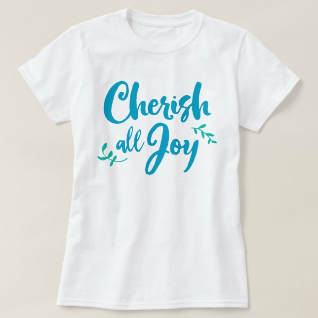 Cherish All Joy T-Shirt (Design Front)