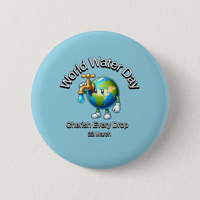 Cherish Every Drop. World Water Day. 2 Inch Round Button (Front)