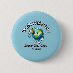 Cherish Every Drop. World Water Day. 2 Inch Round Button