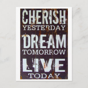 Cherish Yesterday, Dream Tomorrow, Live Today Post Postcard