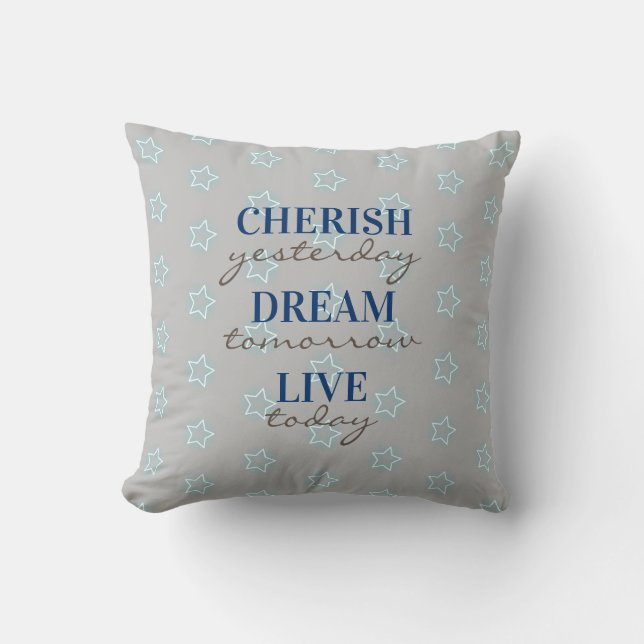 Cherish yesterday Dream tomorrow Live today Throw Pillow (Front)