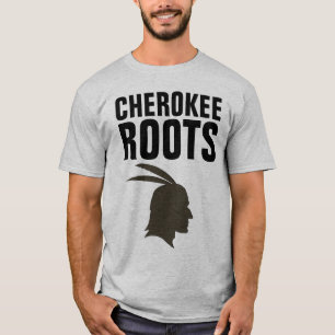 CHEROKEE INDIAN ROOTS T-Shirts
