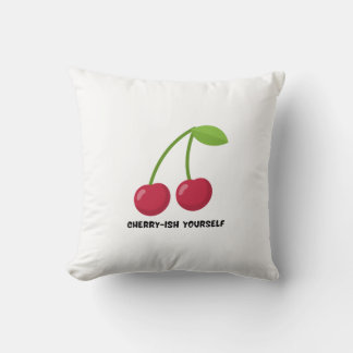 Cherry-ish Yourself self Love quote Throw Pillow