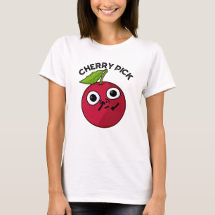 Cherry Pick Funny Fruit Pun T-Shirt