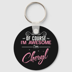 Cheryl Of Course I'm Awesome I'm Cheryl Name Keychain