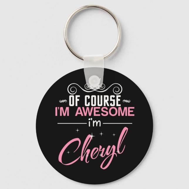 Cheryl Of Course I'm Awesome I'm Cheryl Name Keychain (Front)