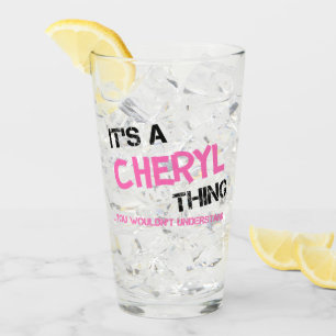 Cheryl thing you wouldn't understand glass