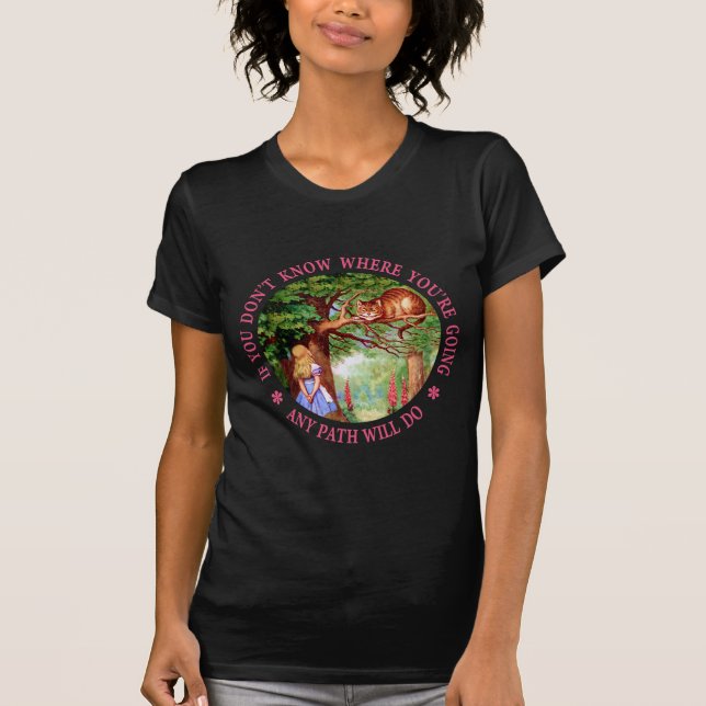 CHESHIRE CAT - ANY PATH WILL DO T-Shirt (Front)
