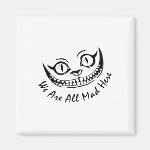 Cheshire Cat Grinning We're All Mad Here Wonderlan Magnet