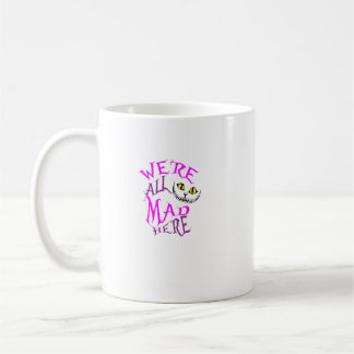 Cheshire Cat We'Re All Mad Here Coffee Mug