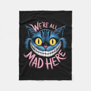 Cheshire Cat Were All Mad Here Wonderland Fans Fleece Blanket