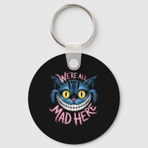 Cheshire Cat Were All Mad Here Wonderland Fans Keychain