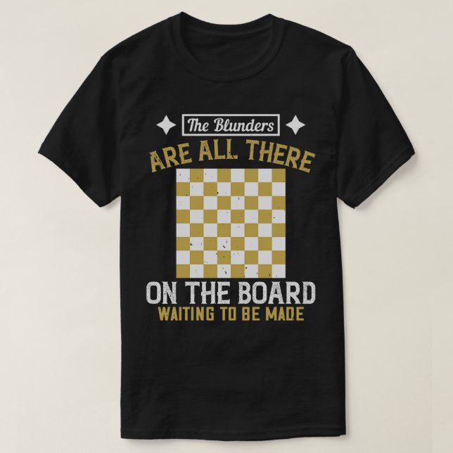 Chess Blunders are waiting to be made T-Shirt (Design Front)