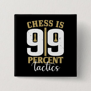 Chess - Chess is 99 Percent Tactics 2 Inch Square Button