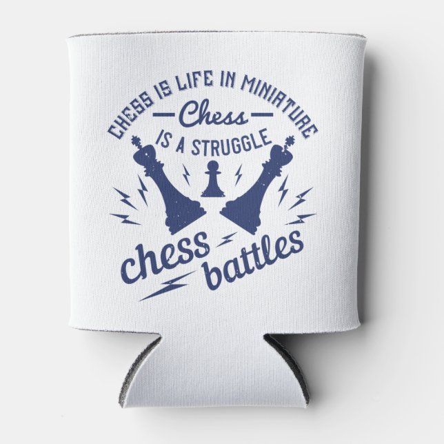 Chess - Chess is life in miniature Can Cooler (Front)