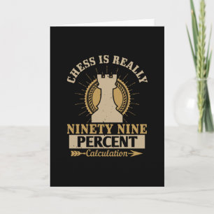 Chess - Chess is really 99% Calculation Card