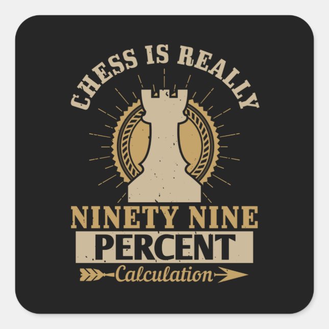 Chess - Chess is really 99% Calculation Square Sticker (Front)