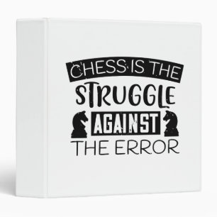 Chess - Chess is struggle against error Binder