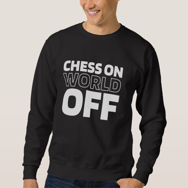 Chess Chessman - Chessboard Master Chess On World  Sweatshirt (Front)