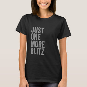 Chess Funny Player Joke, Just One More Blitz T-Shirt