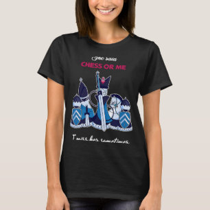 Chess Game  Chess Saying Chess Board T-Shirt