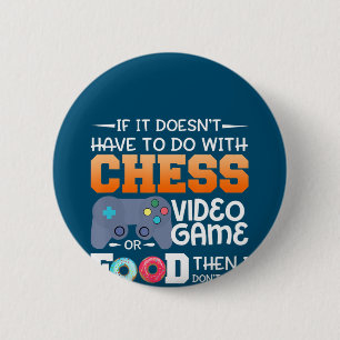 Chess Gift   Chess Video Game Or Food Design 2 Inch Round Button