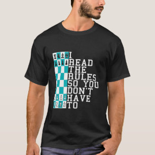 Chess I Read The Rules So You Don't Have To Presen T-Shirt