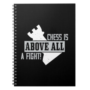 Chess Is Above All, A Fight! Notebook