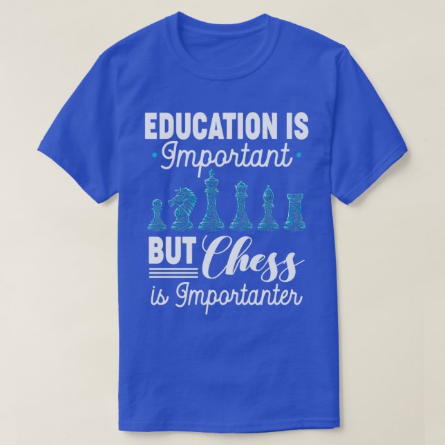 Chess Is Importanter Funny Chess Player Gift  T-Shirt (Design Front)