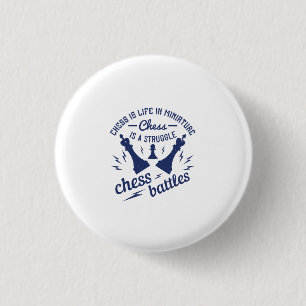 Chess Is Life In Miniature 1 Inch Round Button