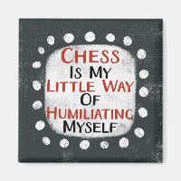 Chess Is My Little Way Refrigerator Magnet